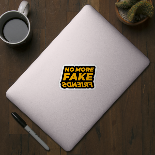 No More Fake Friends by GraphicDesigner